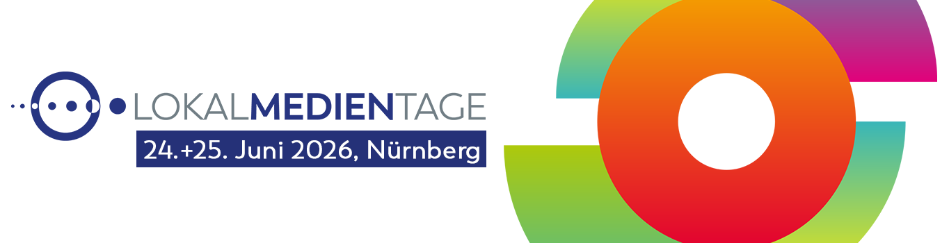 LOKALMEDIENTAGE - 24.+25. Juni 2026, Nürnberg